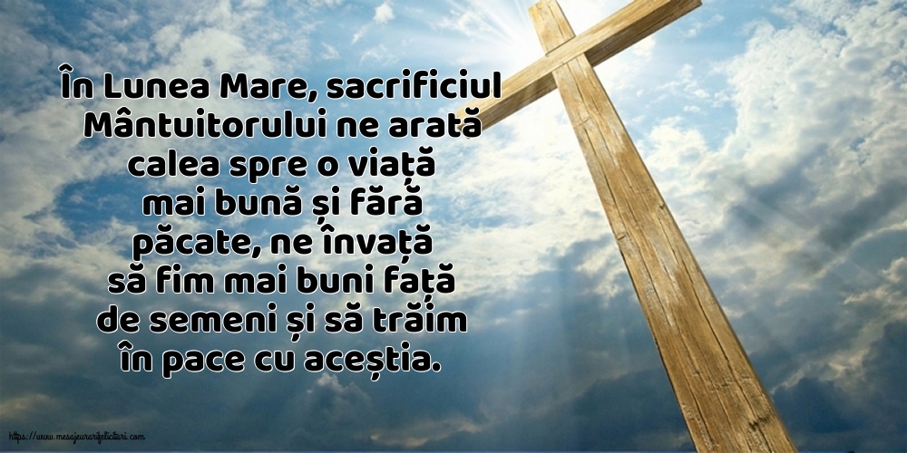 În Lunea Mare, sacrificiul Mântuitorului ne arată calea spre o viață mai bună