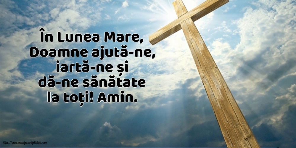 În Lunea Mare, Doamne ajută-ne, iartă-ne