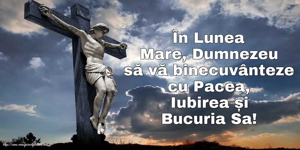 În Lunea Mare, Dumnezeu să vă binecuvânteze