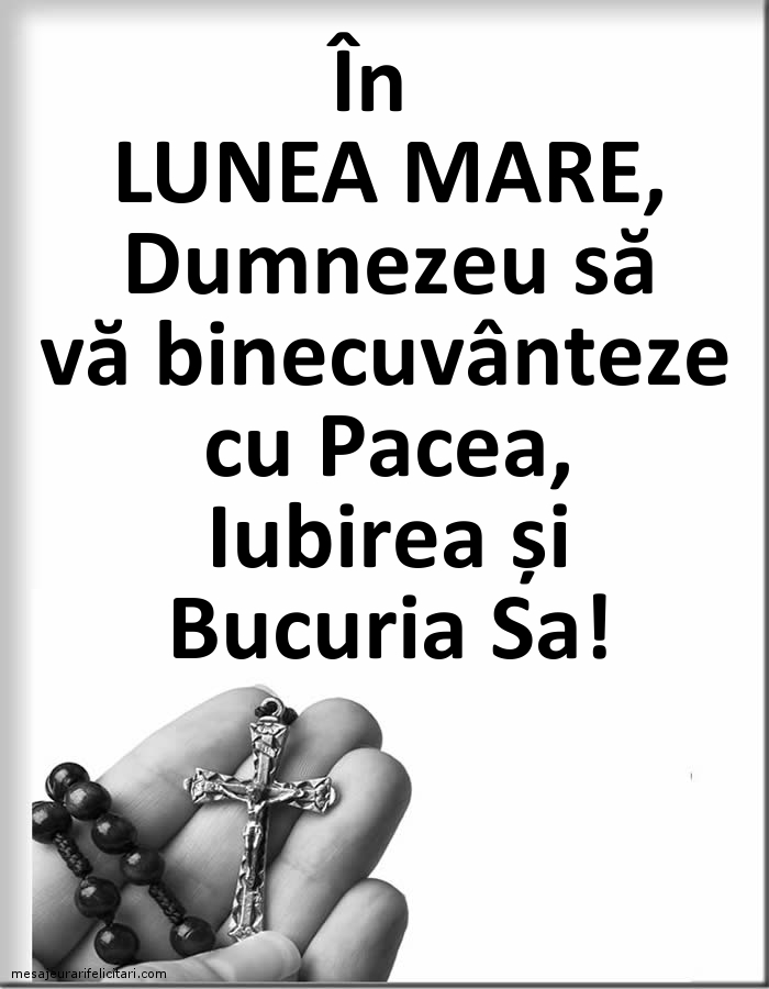 În Lunea Mare, Dumnezeu să vă binecuvânteze