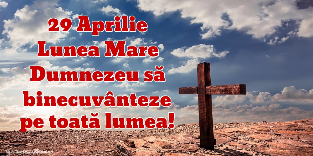 Imagini de Lunea Mare - 29 Aprilie Lunea Mare Dumnezeu să binecuvânteze pe toată lumea! - mesajeurarifelicitari.com