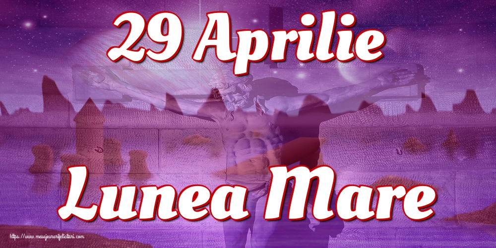 Imagini de Lunea Mare - 29 Aprilie Lunea Mare - mesajeurarifelicitari.com