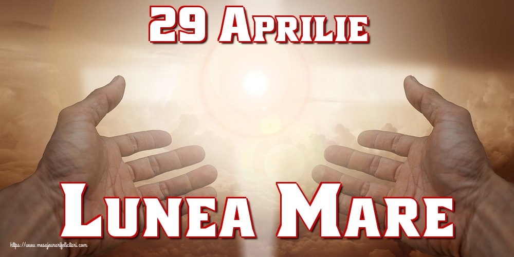 Imagini de Lunea Mare - 29 Aprilie Lunea Mare - mesajeurarifelicitari.com