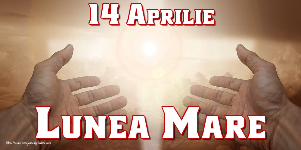 14 Aprilie Lunea Mare