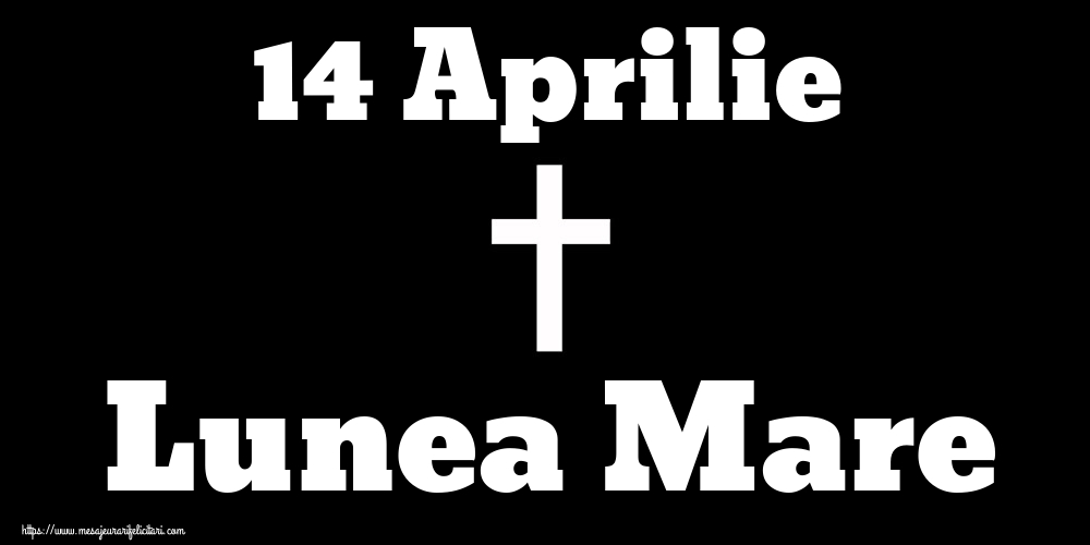 Imagini de Lunea Mare - 14 Aprilie Lunea Mare - mesajeurarifelicitari.com
