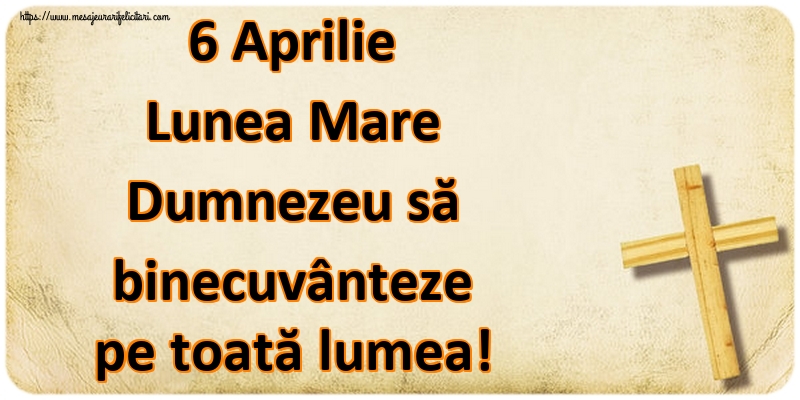 Imagini de Lunea Mare - 6 Aprilie Lunea Mare Dumnezeu să binecuvânteze pe toată lumea! - mesajeurarifelicitari.com