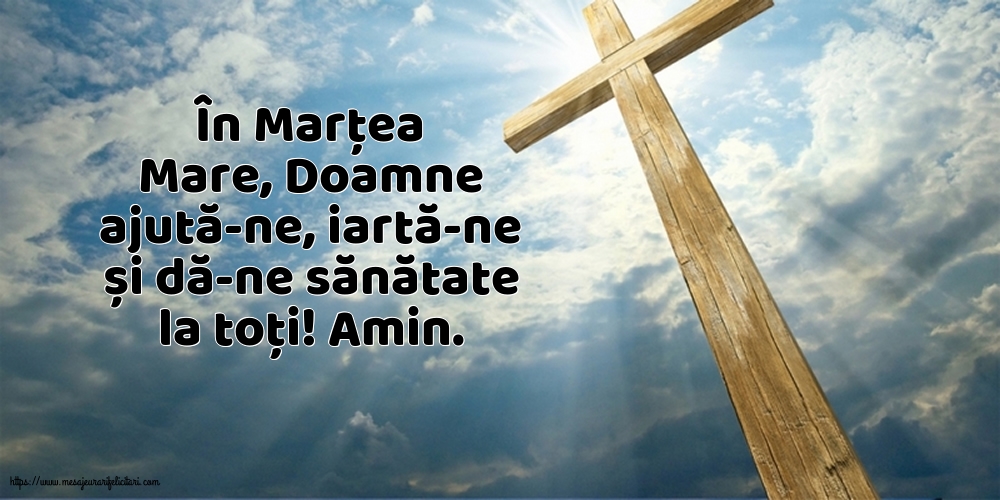 Marțea Mare În Marțea Mare, Doamne ajută-ne, iartă-ne