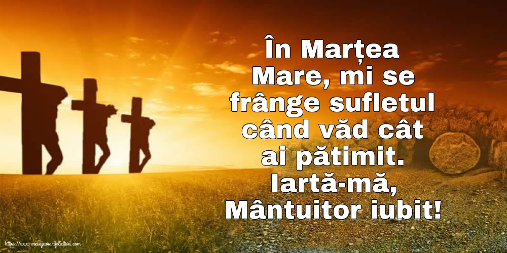 Marțea Mare Iartă-mă, Mântuitor iubit!