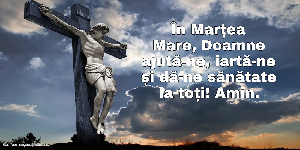 Marțea Mare În Marțea Mare, Doamne ajută-ne, iartă-ne