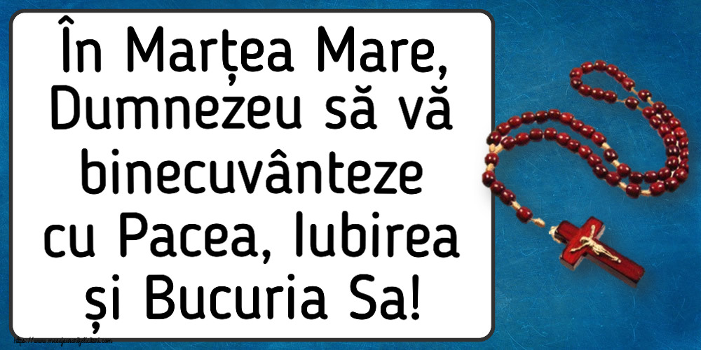 Marțea Mare În Marțea Mare, Dumnezeu să vă binecuvânteze cu Pacea, Iubirea și Bucuria Sa!