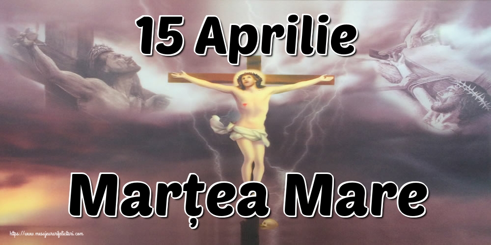 15 Aprilie Marțea Mare