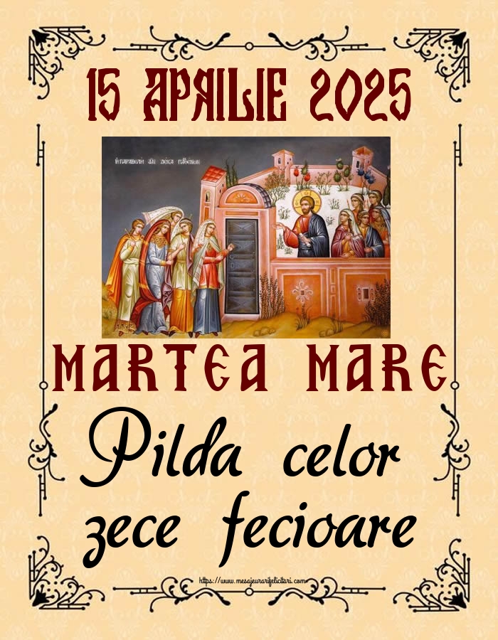 15 APRILIE 2025 MARTEA MARE Pilda celor zece fecioare