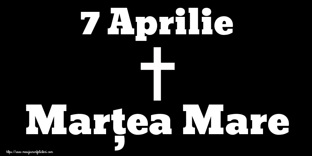Imagini de Marțea Mare - 7 Aprilie Marțea Mare - mesajeurarifelicitari.com