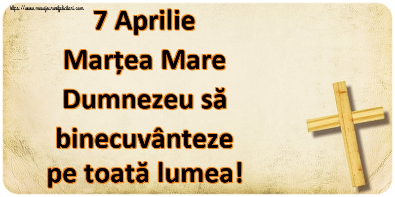 Imagini de Marțea Mare - 7 Aprilie Marțea Mare Dumnezeu să binecuvânteze pe toată lumea! - mesajeurarifelicitari.com