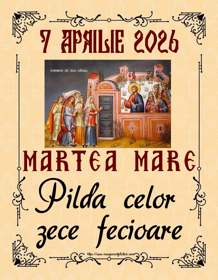 7 APRILIE 2026 MARTEA MARE Pilda celor zece fecioare