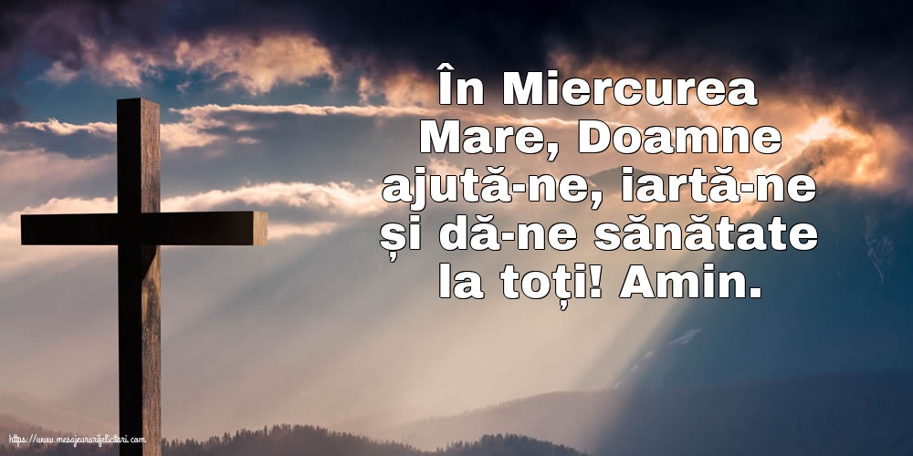 În Miercurea Mare, Doamne ajută-ne, iartă-ne