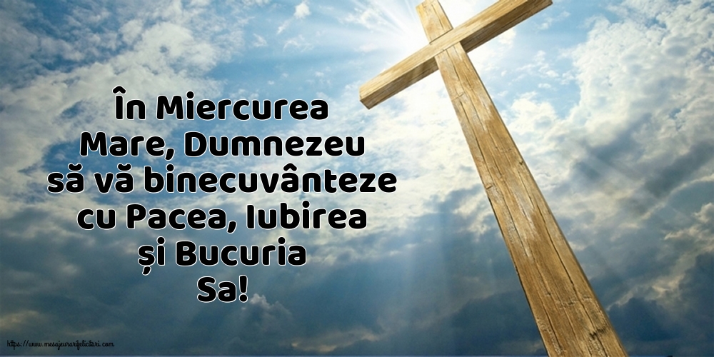 În Miercurea Mare, Dumnezeu să vă binecuvânteze