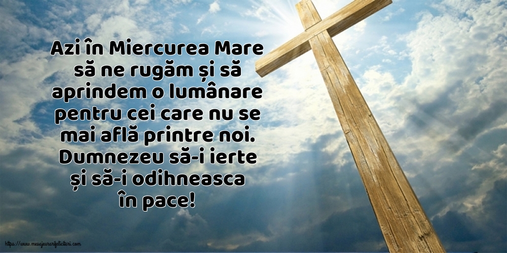 Azi în Miercurea Mare... Dumnezeu să-i ierte și să-i odihneasca în pace!