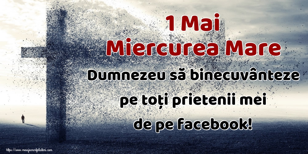 Imagini de Miercurea Mare - 1 Mai Miercurea Mare Dumnezeu să binecuvânteze pe toți prietenii mei de pe facebook! - mesajeurarifelicitari.com