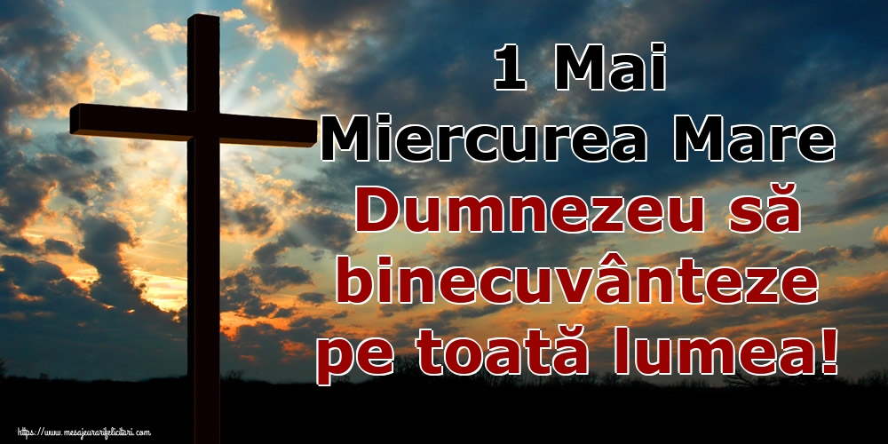 Imagini de Miercurea Mare - 1 Mai Miercurea Mare Dumnezeu să binecuvânteze pe toată lumea! - mesajeurarifelicitari.com