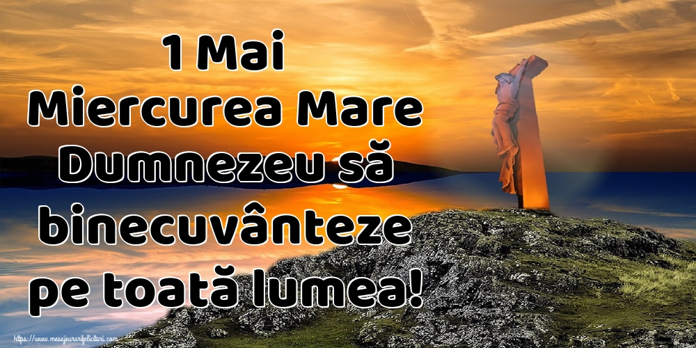 Imagini de Miercurea Mare - 1 Mai Miercurea Mare Dumnezeu să binecuvânteze pe toată lumea! - mesajeurarifelicitari.com