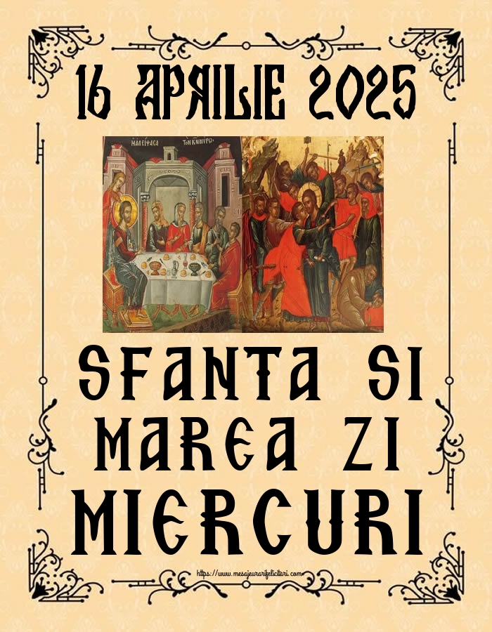 16 APRILIE 2025 SFANTA SI MAREA ZI MIERCURI