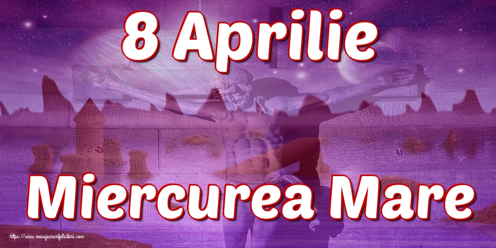 Imagini de Miercurea Mare - 8 Aprilie Miercurea Mare - mesajeurarifelicitari.com