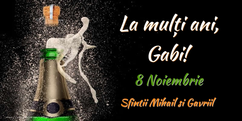 La multi ani, Gabi! 8 Noiembrie Sfintii Mihail si Gavriil
