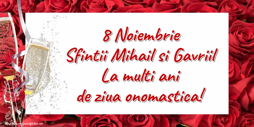 8 Noiembrie Sfintii Mihail si Gavriil La multi ani de ziua onomastica!