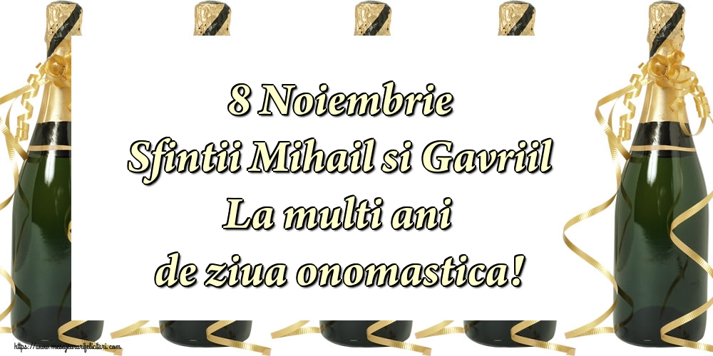 Sfintii Mihail si Gavriil 8 Noiembrie Sfintii Mihail si Gavriil La multi ani de ziua onomastica!