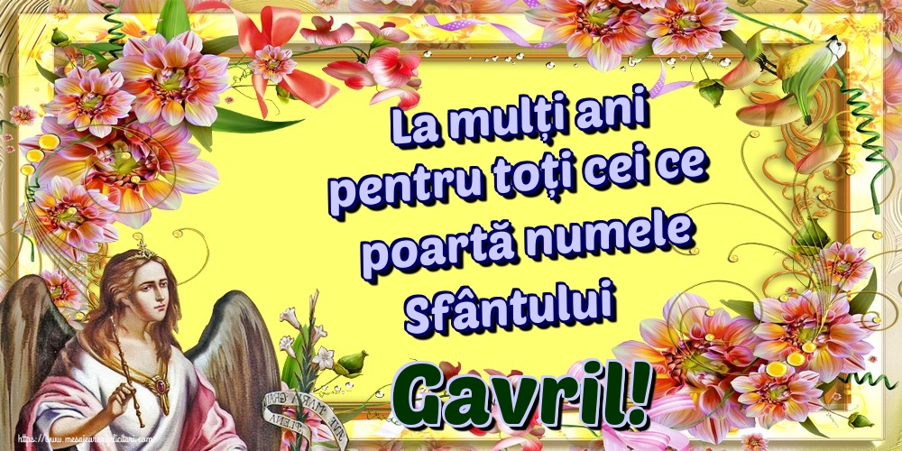Felicitari de Sfintii Mihail si Gavril - La mulți ani pentru toți cei ce poartă numele Sfântului Gavril! - mesajeurarifelicitari.com