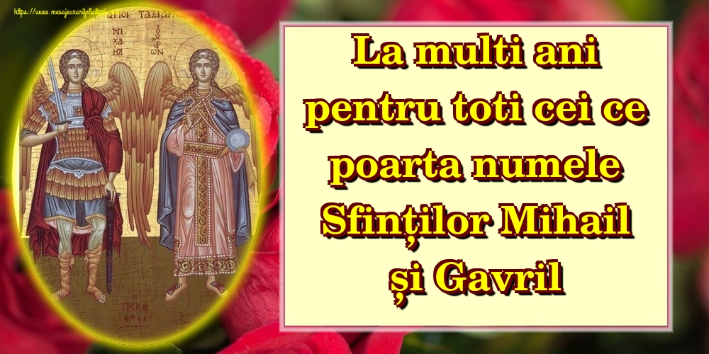 Felicitari de Sfintii Mihail si Gavril cu Sfintii Mihail si Gavril - La multi ani pentru toti cei ce poarta numele Sfinților Mihail și Gavril