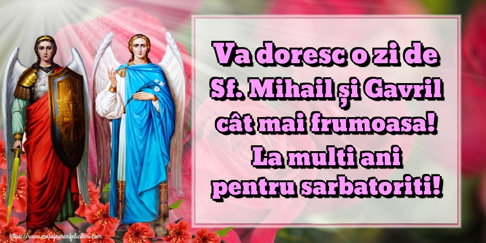 Felicitari de Sfintii Mihail si Gavril - Va doresc o zi de Sf. Mihail și Gavril cât mai frumoasa! La multi ani pentru sarbatoriti! - mesajeurarifelicitari.com