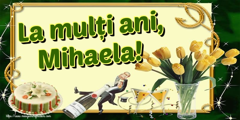 La mulți ani, Mihaela!