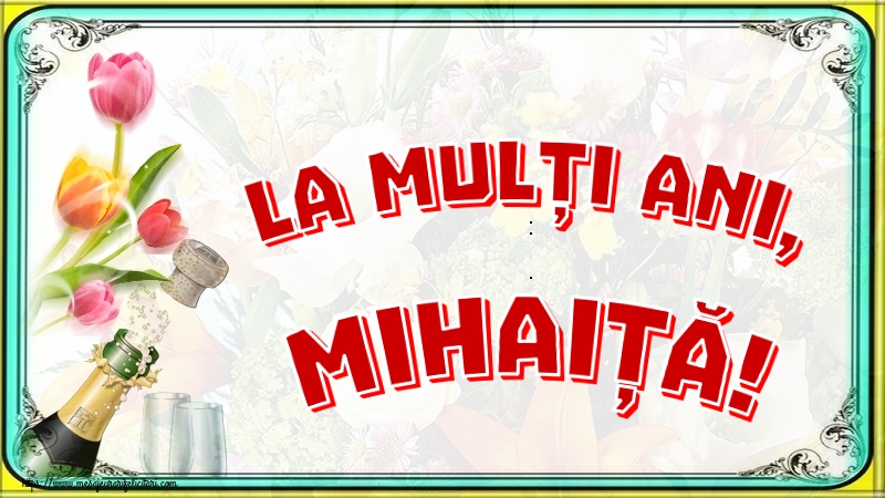 La mulți ani, Mihaiță!