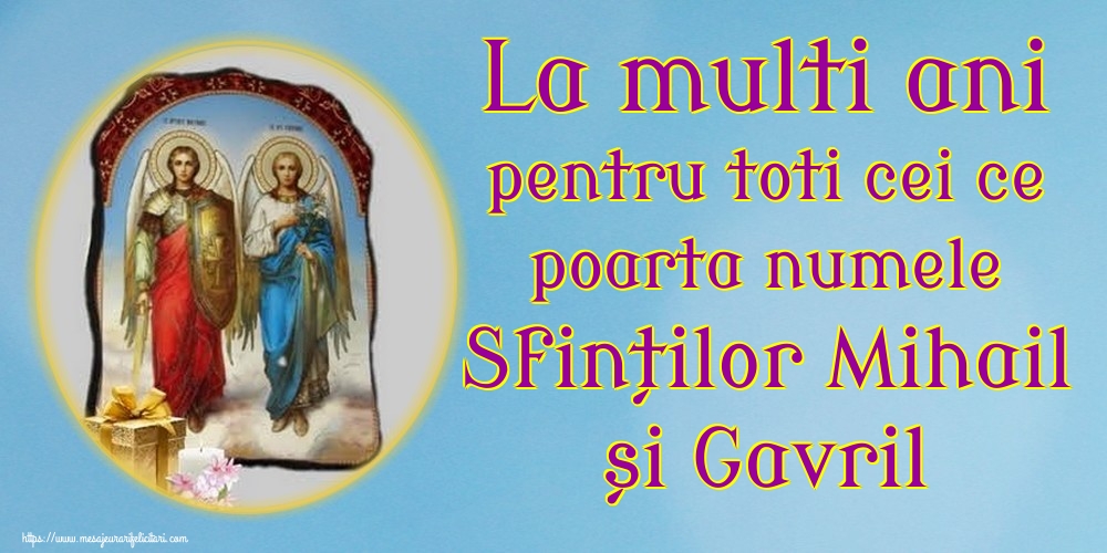 Felicitari de Sfintii Mihail si Gavril - La multi ani pentru toti cei ce poarta numele Sfinților Mihail și Gavril