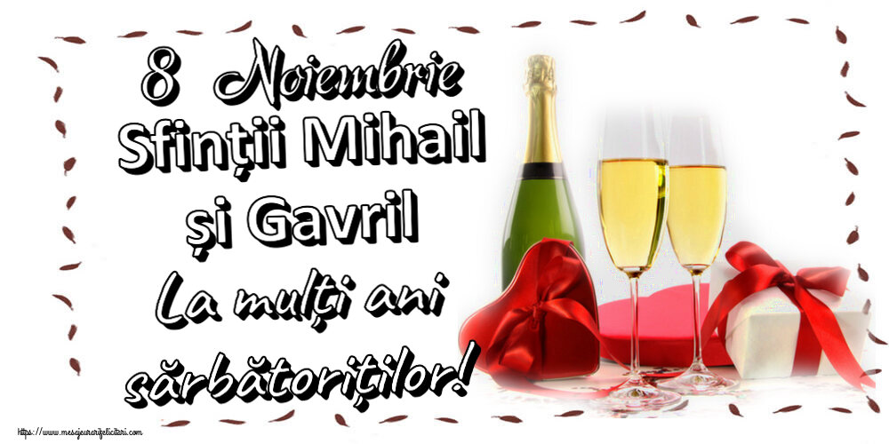 Felicitari de Sfintii Mihail si Gavril - 8 Noiembrie Sfinții Mihail și Gavril La mulți ani sărbătoriților! ~ șampanie și cadouri - mesajeurarifelicitari.com