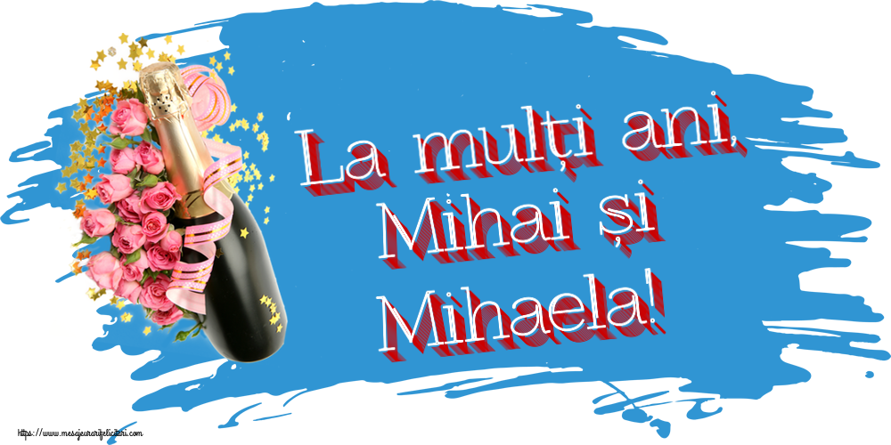 Descarca felicitarea - Felicitari de Sfintii Mihail si Gavril - La mulți ani, Mihai și Mihaela! ~ aranjament cu șampanie și flori - mesajeurarifelicitari.com