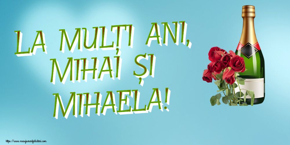 Felicitari de Sfintii Mihail si Gavril - 🌼🥂🍾 La mulți ani, Mihai și Mihaela! ~ șampanie și trandafiri - mesajeurarifelicitari.com