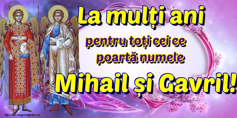 Felicitari de Sfintii Mihail si Gavril - La mulți ani pentru toți cei ...
