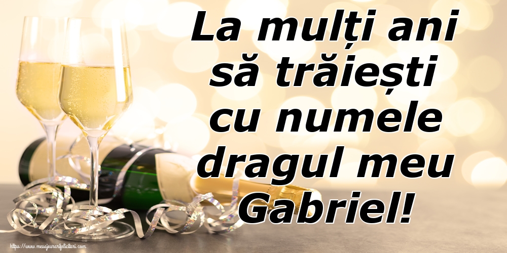 Felicitari de Sfintii Mihail si Gavril - La mulți ani să trăiești cu numele dragul meu Gabriel! - mesajeurarifelicitari.com