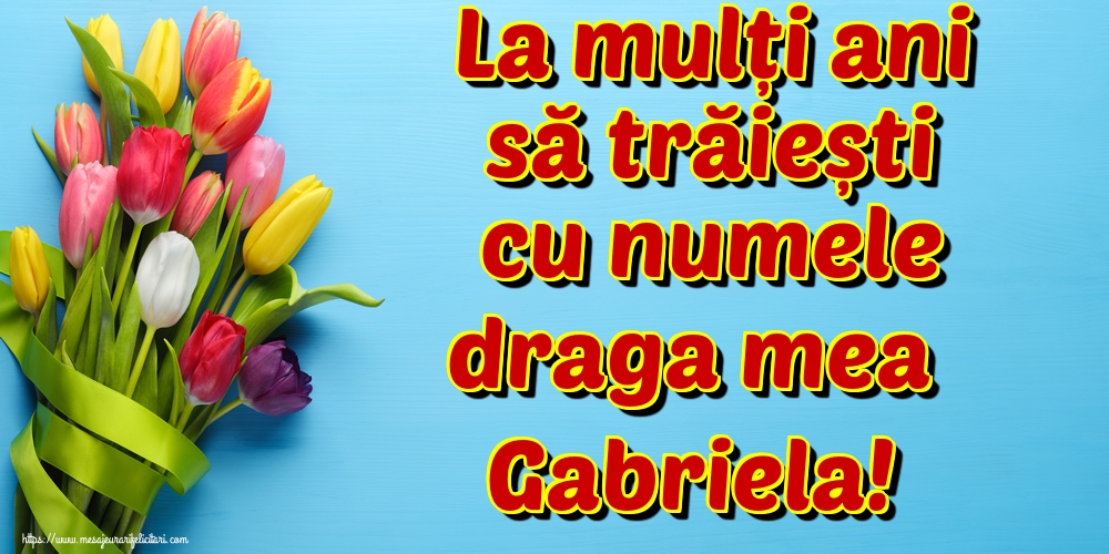 Felicitari de Sfintii Mihail si Gavril - La mulți ani să trăiești cu numele draga mea Gabriela! - mesajeurarifelicitari.com