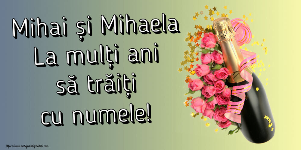 Felicitari de Sfintii Mihail si Gavril - 🍾🥂 Mihai și Mihaela La mulți ani să trăiți cu numele! ~ aranjament cu șampanie și flori - mesajeurarifelicitari.com