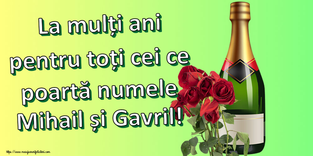 Felicitari de Sfintii Mihail si Gavril - La mulți ani pentru toți cei ce poartă numele Mihail și Gavril! ~ șampanie și trandafiri - mesajeurarifelicitari.com
