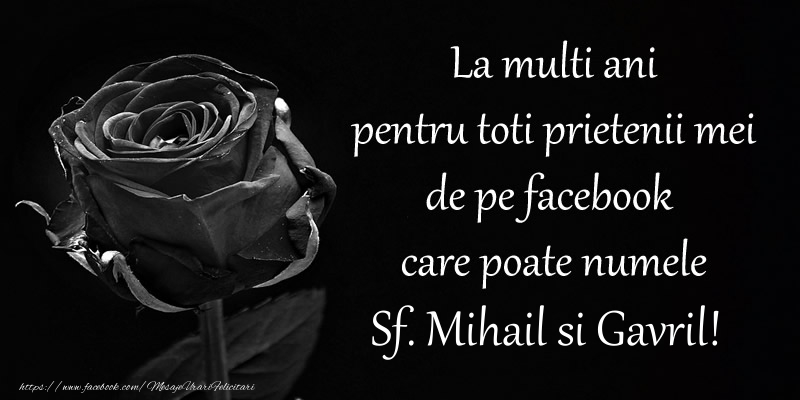Felicitari de Sfintii Mihail si Gavril - La multi ani pentru toti prietenii mei de pe facebook care poate numele Sf. Mihail si Gavril! - mesajeurarifelicitari.com