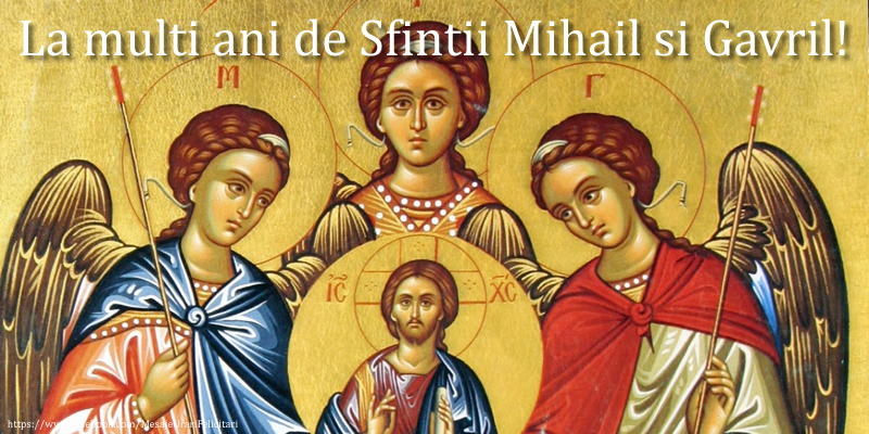 Felicitari de Sfintii Mihail si Gavril - ✝️ La multi ani de Sfintii Mihail si Gavril! - mesajeurarifelicitari.com