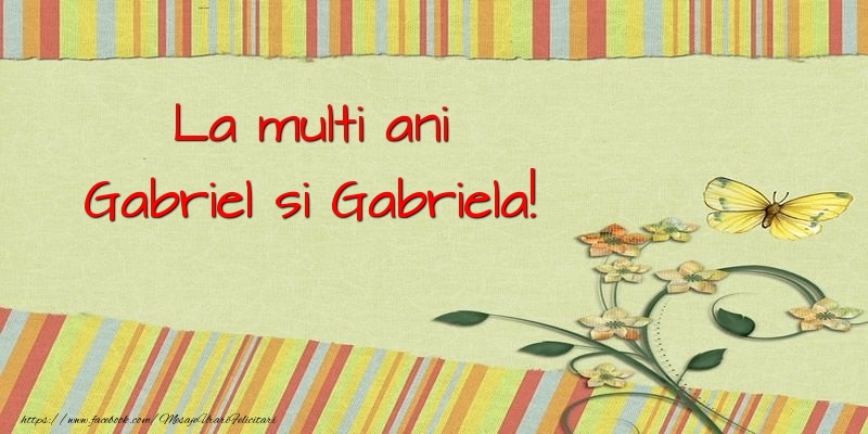 La multi ani Gabriel si Gabriela!