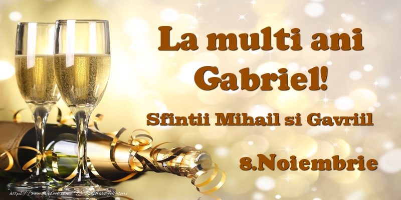 Felicitari de Sfintii Mihail si Gavril cu sampanie - 8.Noiembrie Sfintii Mihail si Gavriil La multi ani, Gabriel!