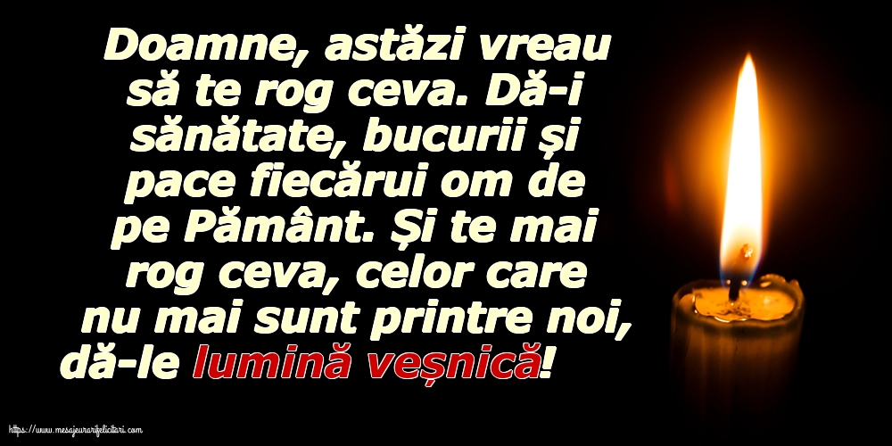 Doamne, astăzi vreau să te rog ceva.