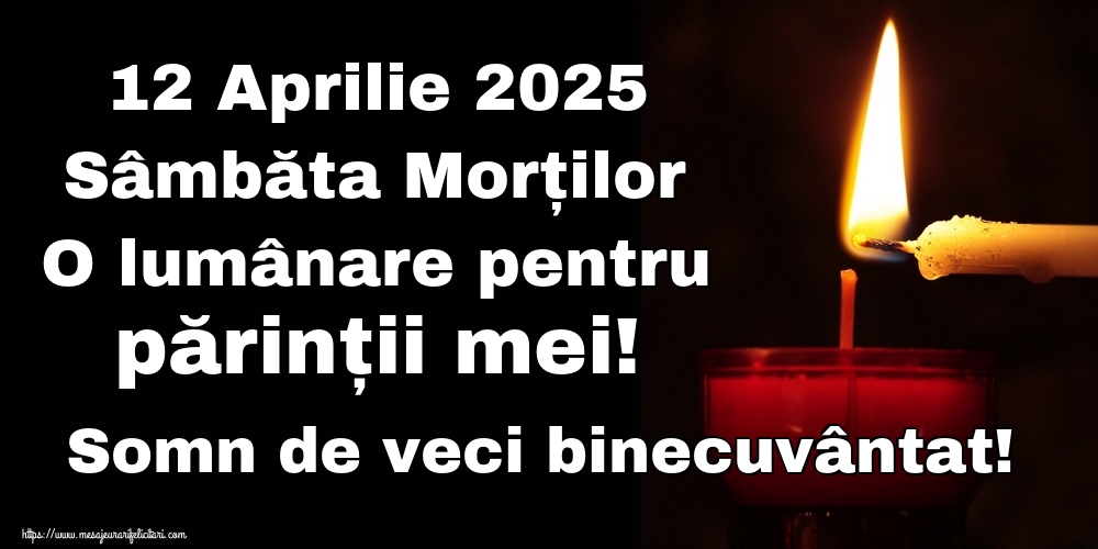 12 Aprilie 2025 Sâmbăta Morților O lumânare pentru părinții mei! Somn de veci binecuvântat!